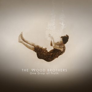 The Wood Brothers One Drop of Truth