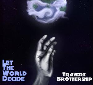 Travers Brothership - Let The World Decide (2016)