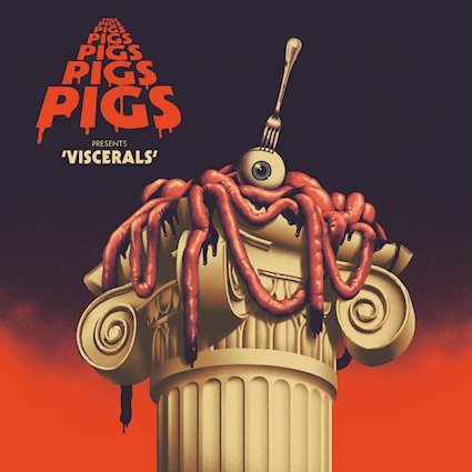 Pigs Pigs Pigs Pigs Pigs Pigs Pigs - Viscerals