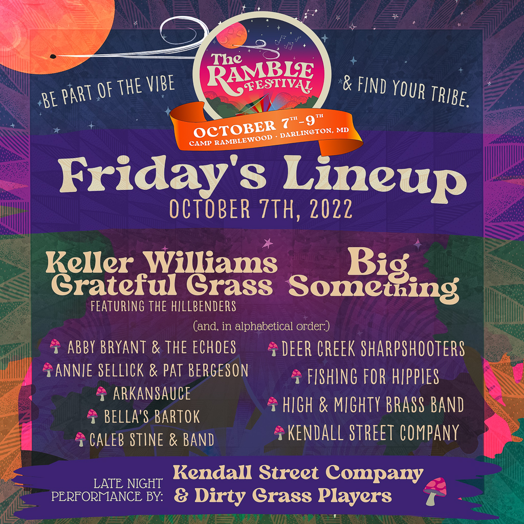 Friday Lineup - Keller Williams’ Grateful Grass featuring The Hillbenders, Big Something, Abby Bryant & The Echoes, Annie Sellick & Pat Bergeson, Arkansauce, Bella’s Bartok, Caleb Stine & Band, Deer Creek Sharpshooters, Fishing for Hippies, High and Mighty Brass Band, Kendall Street Company