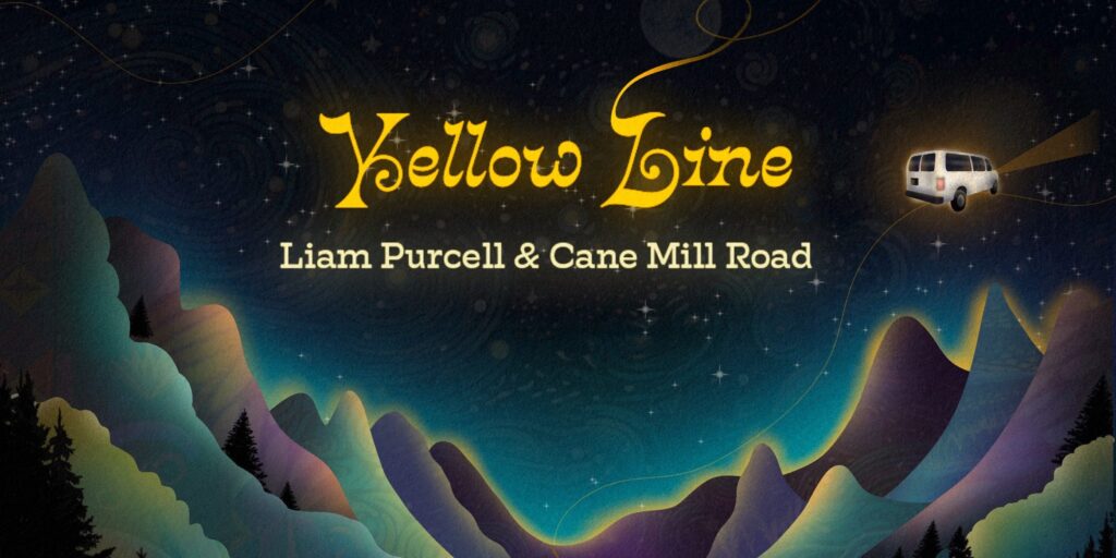 Liam Purcell & Cane Mill Road - "Yellow Line"